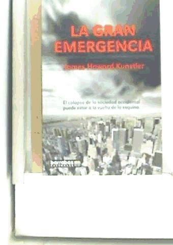Carte La gran emergencia : las catástrofes que nos traerá el siglo XXI James Howard Kunstler