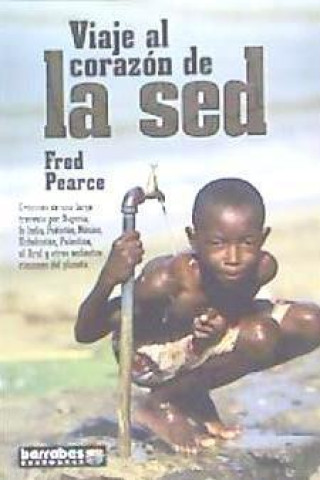 Kniha Viaje al corazón de la sed Fred Pearce