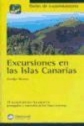 Kniha Excursiones en las Islas Canarias : 32 excursiones por los espacios protegidos y naturales de las Islas Canarias Juanjo Alonso