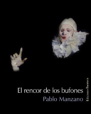 Knjiga El Rencor de los Bufones = Resentment of the Clowns Pablo Manzano