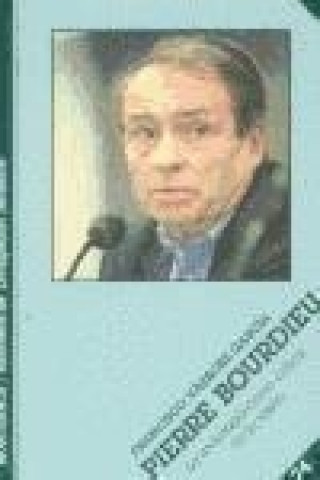 Kniha Pierre Bourdieu : la sociología como crítica de la razón Francisco José Vázquez García