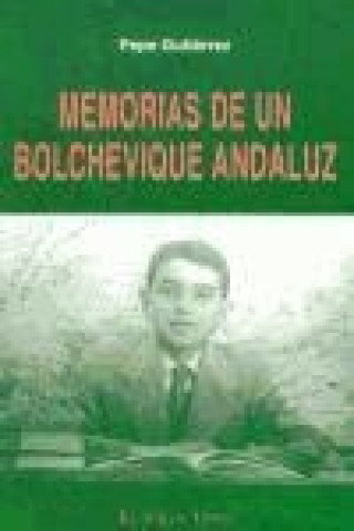 Book Memorias de un Bolchevíque Andaluz Pepe Gutiérrez Álvarez