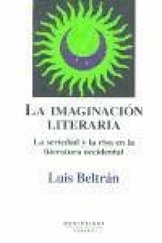 Buch La imaginación literaria : la seriedad y la risa en la literatura occidental Luis Beltrán Almería