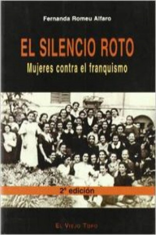 Kniha El silencio roto : mujeres contra el franquismo Fernanda Romeu Alfaro
