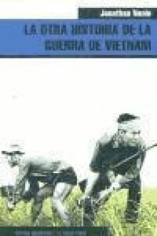 Carte La otra historia de la Guerra de Vietnam Jonathan Neale