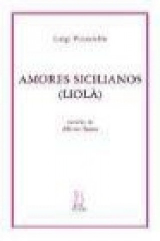 Carte Amores sicilianos (Liolá) : adaptación de la obra de Luigi Pirandello Alfonso Sastre