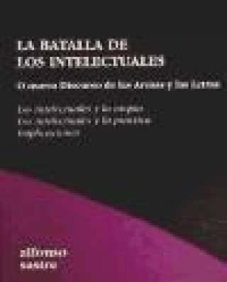 Könyv La batalla de los intelectuales : nuevo discurso de las armas y las letras Alfonso Sastre