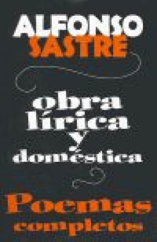 Kniha Obra lírica y doméstica : poemas completos Alfonso Sastre