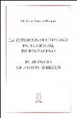 Kniha La superconductividad en el cristal de pentaceno ; El silencio de Anton Webern Vladimir García Morales