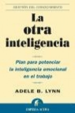 Książka La otra inteligencia : plan para potenciar la inteligencia emocional en el trabajo Adele B. Lynn