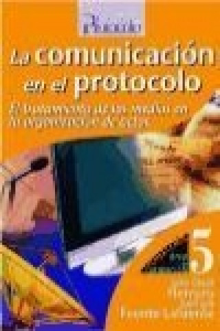 Carte La comunicación en el protocolo : el tratamiento de los medios en la organización de actos Juan Luis Fuente Lafuente