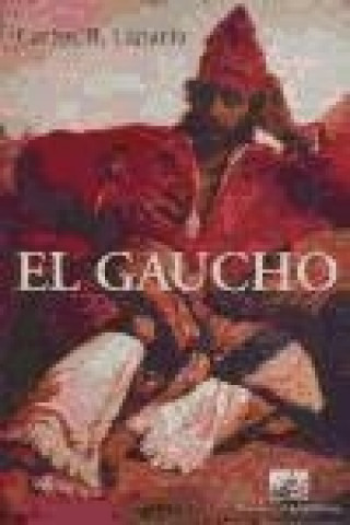 Livre El gaucho : de hombre libre a peón de campo Carlos H. Luparia