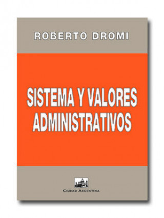 Kniha Sistema y valores administrativos José Roberto Dromi