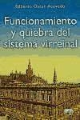 Book Funcionamiento y quiebra del sistema virreinal : investigaciones Edberto Óscar Acevedo