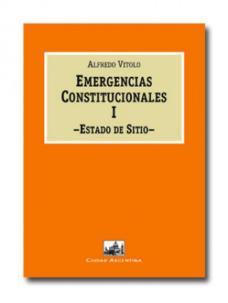 Книга Emergencias constitucionales I. Estado de sitio Alfredo Vítolo