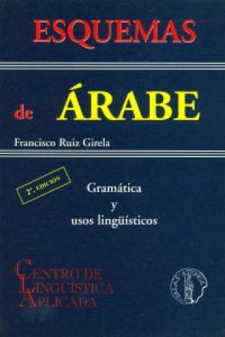 Könyv Esquemas de árabe : gramática y usos lingüísticos Francisco Ruiz Girela