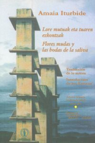 Buch Lore mutuak eta tuaren ezkontzak = Flores mudas y las bodas de la saliva Amaia Iturbide