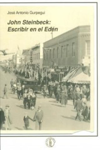 Kniha John Steinbeck : escribir en el Edén José Antonio Gurpegui