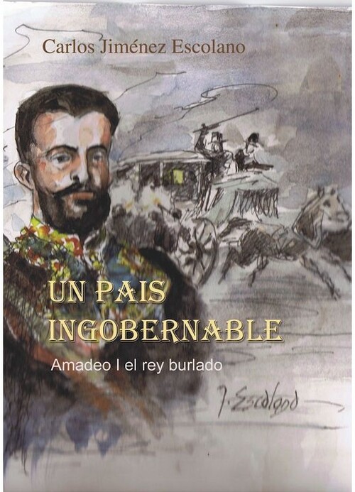 Könyv Un país ingobernable : Amadeo I el rey burlado Carlos Jiménez Escolano