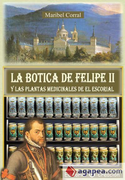 Książka La botica de Felipe II y las plantas medicinales de El Escorial Isabel Corral Pérez