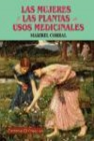 Książka Las mujeres y las plantas de usos medicinales Isabel Corral Pérez