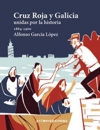 Buch Cruz Roja y Galicia : unidas por la historia, 1964-1900 ALFONSO GARCIA LOPEZ