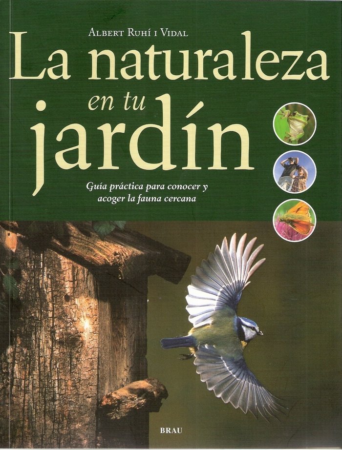 Książka La naturaleza en tu jardín : guía práctica para conocer y acoger la fauna cercana Albert Ruhí Vidal