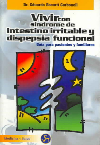 Carte Vivir con síndrome de intestino irritable y dispepsia funcional : guía para pacientes y familiares Eduardo Escartí Carbonell