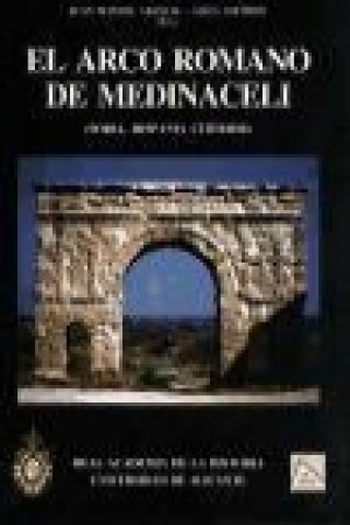 Kniha El arco romano de Medinaceli : (Soria, Hispania Citerior) 