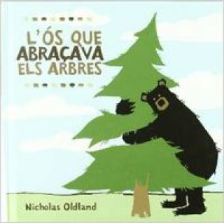 Kniha L'ós que abraçava els arbres Nicholas Oldland