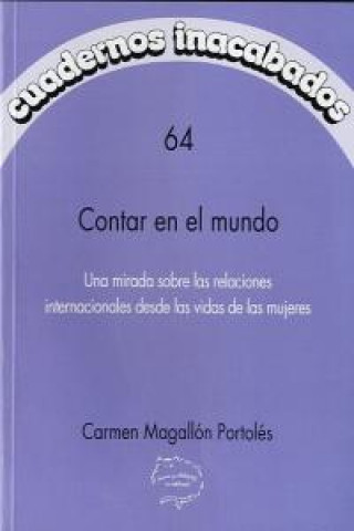 Kniha Contar en el mundo : una mirada sobre las relaciones internacionales desde las vidas de las mujeres Carmen Magallón Portolés