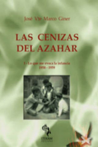 Książka Las cenizas del azahar : (lo que me evoca la infancia) JOSE MARCO GINER