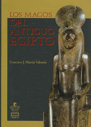 Buch Los magos del antiguo Egipto Francisco J. Martín Valentín