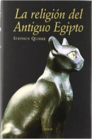 Könyv La religión del antiguo Egipto Stephen Quirke
