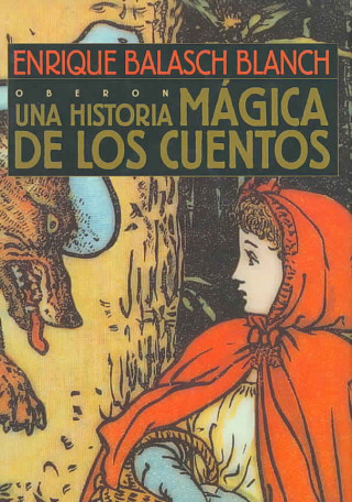 Carte Una historia mágica de los cuentos Enric Balasch i Blanch