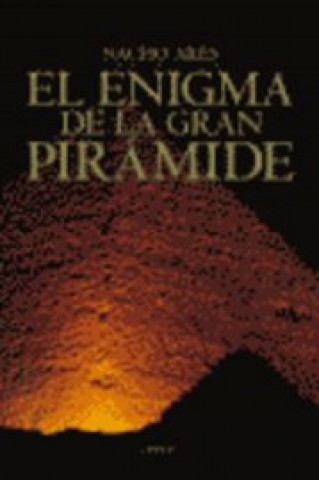 Книга El enigma de la gran pirámide : un viaje a la primera maravilla del mundo Nacho Ares Regueras