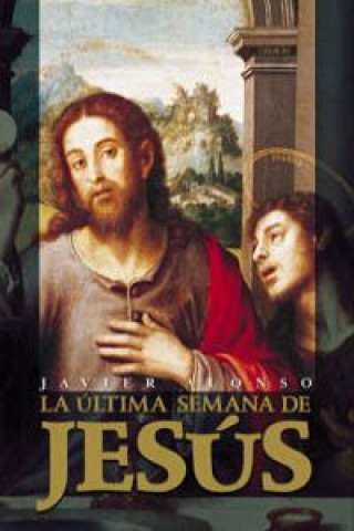 Kniha La última semana de Jesús Javier Alonso López