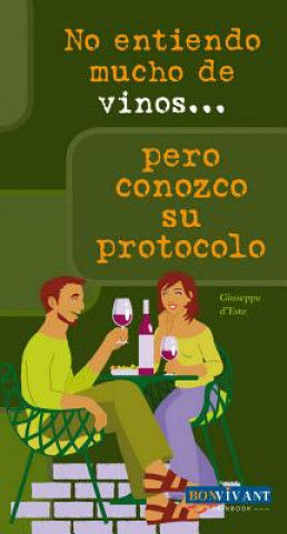 Carte No Entiendo Mucho de Vinos . . . Pero Conozco Su Protocolo Giuseppe D'Este