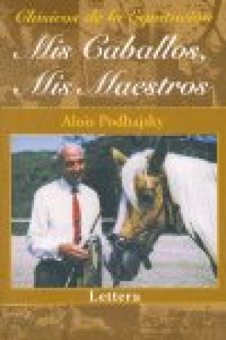 Livre Mis caballos, mis maestros Alois Podhajky