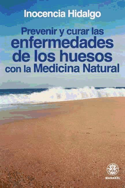 Carte Prevenir y curar las enfermedades de los huesos con la medicina natural Inocencia Hidalgo Beltrán