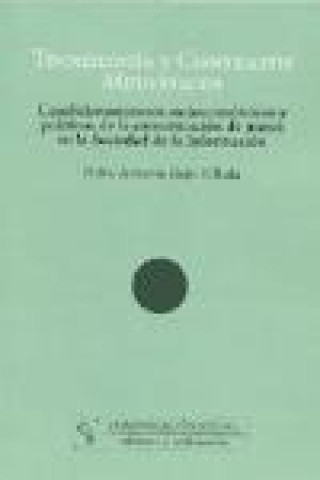 Kniha Tecnología y contextos mediáticos : condicionamientos socioeconómicos y políticos de la comunicación de masa en la sociedad de la información Pedro Antonio Rojo Villada