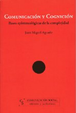 Könyv Comunicación y cognición : bases epistemológicas de la complejidad Juan Miguel Aguado