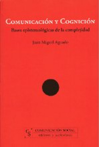 Kniha Comunicación y cognición : bases epistemológicas de la complejidad Juan Miguel Aguado