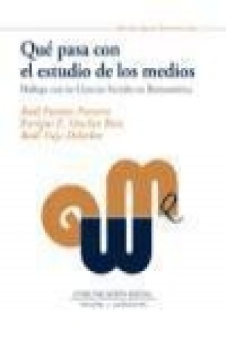 Carte Qué pasa con el estudio de los medios : diálogo con las ciencias sociales en Iberoamérica Raúl Fuentes Navarro