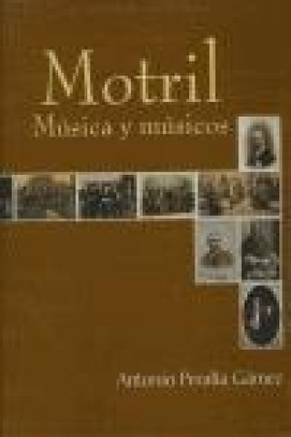 Kniha Motril : música y músicos Antonio Peralta Gámez
