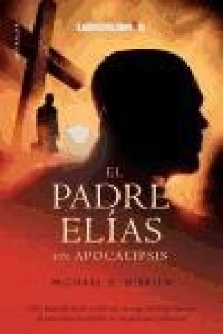 Kniha El padre Elías : un apocalipsis Michael O'Brien