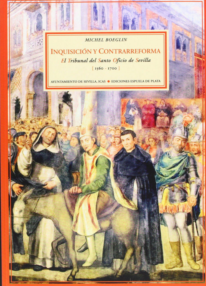 Kniha Inquisición y Contrarreforma : el Tribunal del Santo Oficio de Sevilla (1560-1700) Michel Boeglin