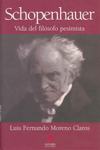 Kniha Schopenhauer, vida del filósofo pesimista Luis Fernando Moreno Claros