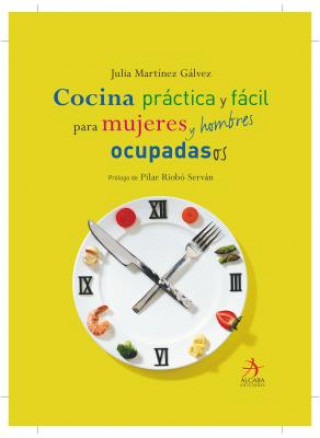Carte Cocina Practica Para Mujeres y Hombres Ocupados JULIA MARTINEZ GALVEZ