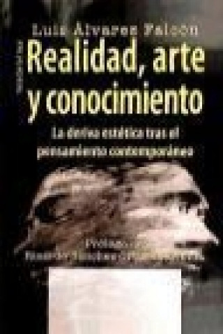Kniha Realidad, arte y conocimiento : la deriva estética tras el pensamiento contemporáneo Luis Álvarez Falcón
